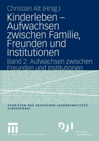 Kniha Kinderleben - Aufwachsen Zwischen Familie, Freunden und Institutionen Christian Alt