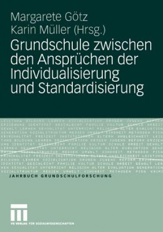 Könyv Grundschule Zwischen den Anspruchen der Individualisierung und Standardisierung Margarete Götz