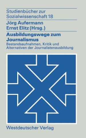 Книга Ausbildungswege Zum Journalismus Jörg Aufermann
