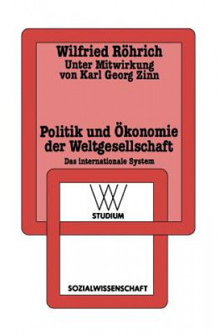 Kniha Politik und Okonomie der Weltgesellschaft Wilfried Röhrich