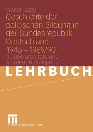 Libro Geschichte der Politischen Bildung in der Bundesrepublik Deutschland 1945 - 1989/90 Walter Gagel