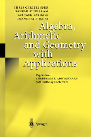 Kniha Algebra, Arithmetic and Geometry with Applications Chandrajit Bajaj