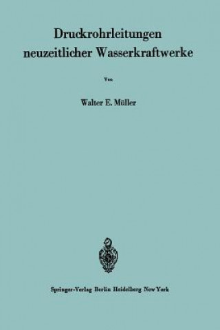 Kniha Druckrohrleitungen neuzeitlicher Wasserkraftwerke W. E. Müller