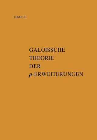 Könyv Galoissche Theorie der P-Erweiterungen Helmut Koch