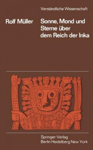 Kniha Sonne, Mond und Sterne Uber Dem Reich Der Inka Rolf Müller
