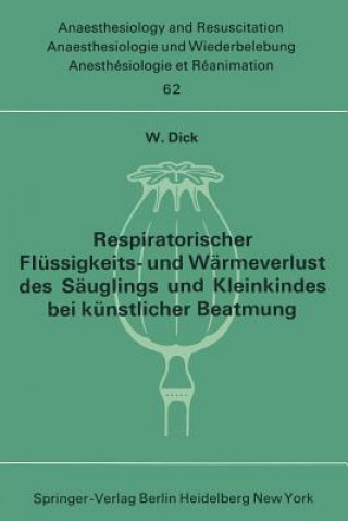 Kniha Respiratorischer Flüssigkeits- und Wärmeverlust des Säuglings und Kleinkindes bei künstlicher Beatmung W. Dick