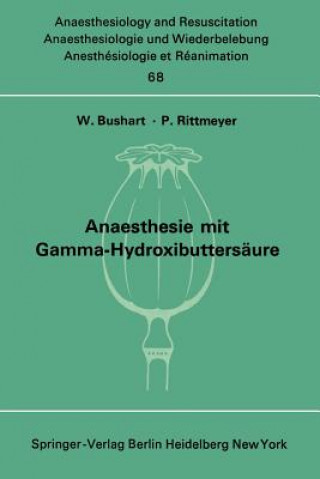 Kniha Anaesthesie mit Gamma-Hydroxibuttersäure Experimentelle und Klinische Erfahrungen W. Bushart