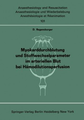 Kniha Myokarddurchblutung und Stoffwechselparameter im arteriellen Blut bei Hämodilutionsperfusion D. Regensburger