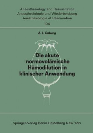 Książka Die akute normo-volämische Hämodilution in klinischer Anwendung A. J. Coburg