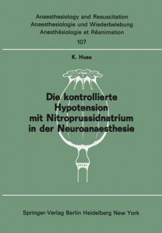 Książka Die kontrollierte Hypotension mit Nitroprussidnatrium in der Neuroanaesthesie K. Huse