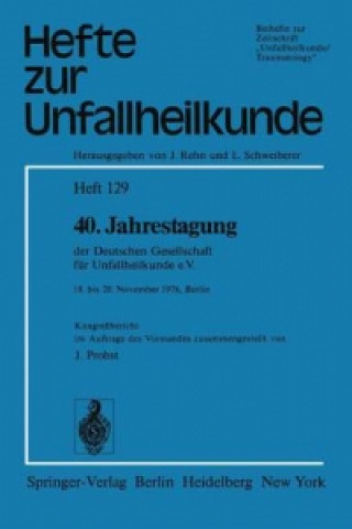 Kniha 40. Jahrestagung der Deutschen Gesellschaft für Unfallheilkunde e.V. J. Probst