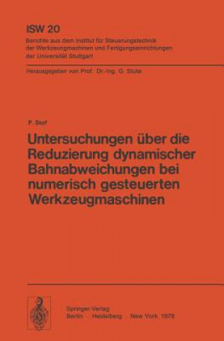 Buch Untersuchungen Uber die Reduzierung Dynamischer Bahnabweichungen bei Numerisch Gesteuerten Werkzeugmaschinen P. Stof