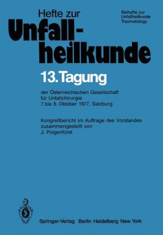 Βιβλίο 13. Tagung der Österreichischen Gesellschaft für Unfallchirurgie J. Poigenfürst