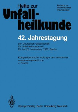 Könyv 42. Jahrestagung der Deutschen Gesellschaft für Unfallheilkunde e.V. J. Probst