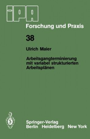 Könyv Arbeitsgangterminierung mit variabel strukturierten Arbeitsplänen U. Maier