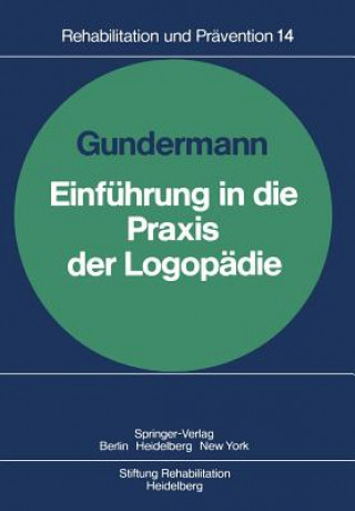 Kniha Einfuhrung in die Praxis der Logopadie Horst Gundermann