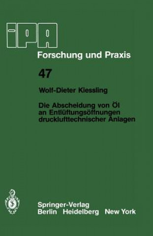 Kniha Die Abscheidung von Öl an Entlüftungsöffnungen drucklufttechnischer Anlagen W.-D. Kiessling