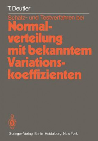 Könyv Schatz- und Testverfahren bei Normalverteilung mit Bekanntem Variationskoeffizienten T. Deutler