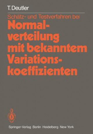 Carte Schatz- und Testverfahren bei Normalverteilung mit Bekanntem Variationskoeffizienten T. Deutler