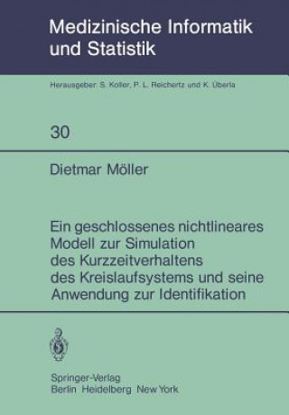 Carte Ein geschlossenes nichtlineares Modell zur Simulation des Kurzzeitverhaltens des Kreislaufsystems und seine Anwendung zur Identifikation D. Möller