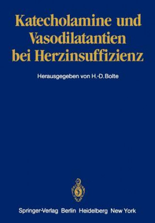 Книга Katecholamine Und Vasodilatantien Bei Herzinsuffizienz H. -D. Bolte