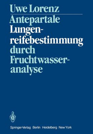 Kniha Antepartale Lungenreifebestimmung durch Fruchtwasseranalyse U. Lorenz