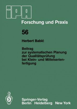 Book Beitrag zur systematischen Planung der Qualitätsprüfung bei Klein- und Mittelserien- fertigung H. Babic