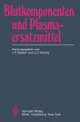 Könyv Blutkomponenten Und Plasmaersatzmittel J. R. Kalden
