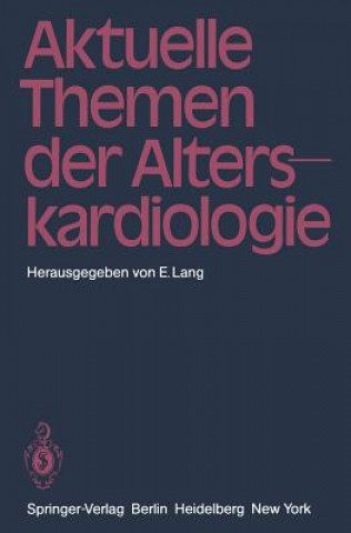 Kniha Aktuelle Themen der Alterskardiologie E. Lang
