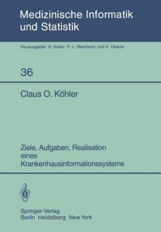Książka Ziele, Aufgaben, Realisation eines Krankenhausinformationssystems C. O. Köhler