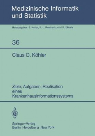 Kniha Ziele, Aufgaben, Realisation eines Krankenhausinformationssystems C. O. Köhler