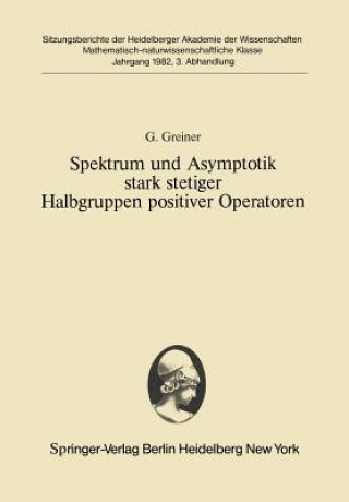 Carte Spektrum und Asymptotik stark stetiger Halbgruppen positiver Operatoren G. Greiner