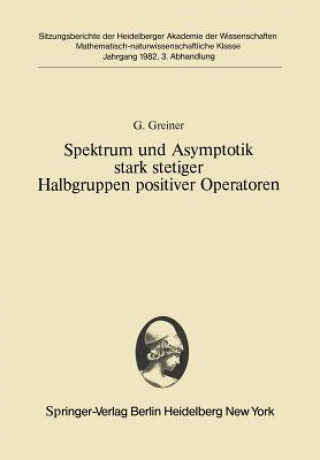 Kniha Spektrum und Asymptotik stark stetiger Halbgruppen positiver Operatoren G. Greiner