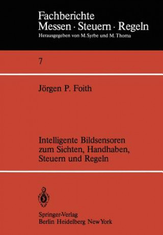 Könyv Intelligente Bildsensoren zum Sichten, Handhaben, Steuern und Regeln J. P. Foith