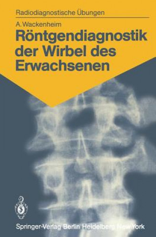 Książka Rontgendiagnostik Der Wirbel Des Erwachsenen Auguste Wackenheim