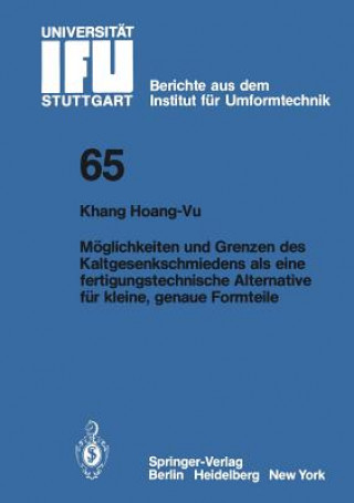 Kniha Möglichkeiten und Grenzen des Kaltgesenkschmiedens als eine fertigungstechnische Alternative für kleine, genaue Formteile K. Hoang-Vu