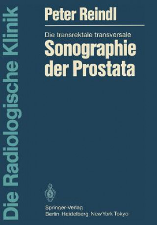 Könyv Die Transrektale Transversale Sonographie Der Prostata Peter Reindl