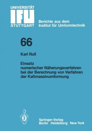 Книга Einsatz numerischer Näherungsverfahren bei der Berechnung von Verfahren der Kaltmassivumformung K. Roll