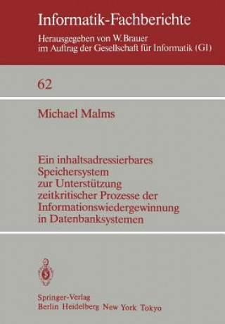 Libro Ein Inhaltsadressierbares Speichersystem zur Unterstutzung Zeitkritischer Prozesse der Informationswiedergewinnung in Datenbanksystemen M. Malms