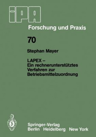 Книга LAPEX - ein Rechnerunterstutztes Verfahren zur Betriebsmittelzuordnung S. Mayer