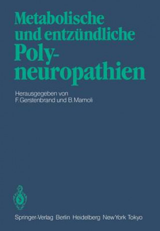 Könyv Metabolische und Entzundliche Polyneuropathien F. Gerstenbrand