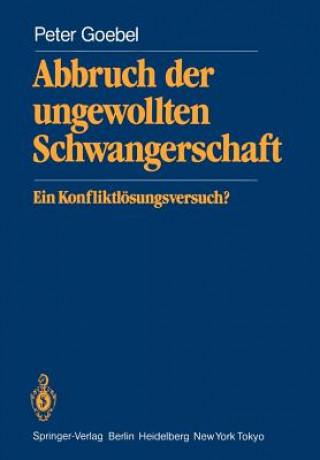 Kniha Abbruch der ungewollten Schwangerschaft Peter Göbel