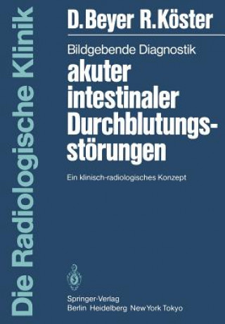 Kniha Bildgebende Diagnostik Akuter Intestinaler Durchblutungsstorungen Dieter Beyer