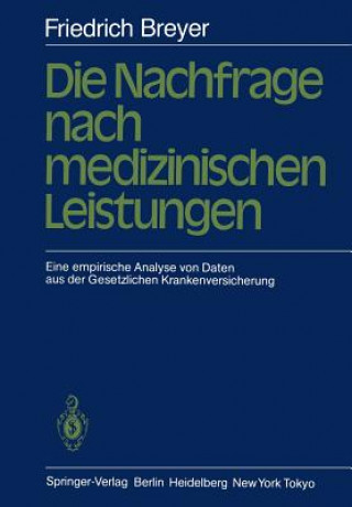 Kniha Die Nachfrage nach medizinischen Leistungen Friedrich Breyer