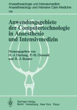 Kniha Anwendungsgebiete der Computertechnologie in Anaesthesie und Intensivmedizin H. -J. Bender