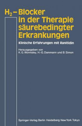 Kniha H<Subscript>2-Blocker in der Therapie Saurebedingter Erkrankungen H. -G. Dammann