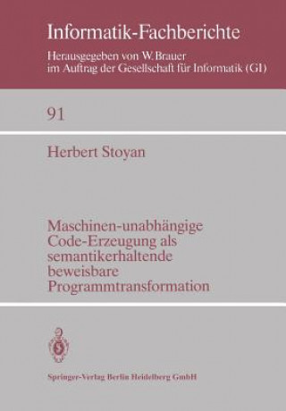 Kniha Maschinen-unabheangige Code-Erzeugung Als Semantikerhaltende Beweisbare Programmtransformation Herbert Stoyan