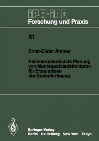 Carte Rechnerunterstutzte Planung von Montageablaufstrukturen fur Erzeugnisse der Serienfertigung Ernst-Dieter Ammer