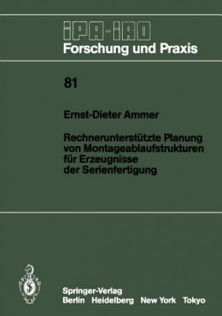 Książka Rechnerunterstutzte Planung von Montageablaufstrukturen fur Erzeugnisse der Serienfertigung Ernst-Dieter Ammer