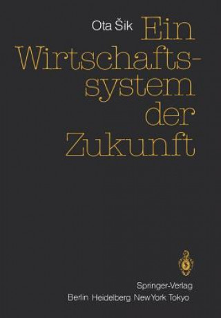 Könyv Ein Wirtschaftssystem der Zukunft Ota Sik